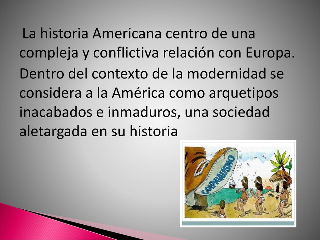 La historia Americana centro de una compleja y conflictiva relación con Europa.