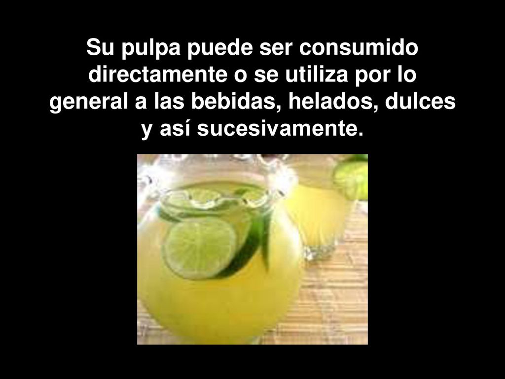 Su pulpa puede ser consumido directamente o se utiliza por lo general a las bebidas, helados, dulces y así sucesivamente.