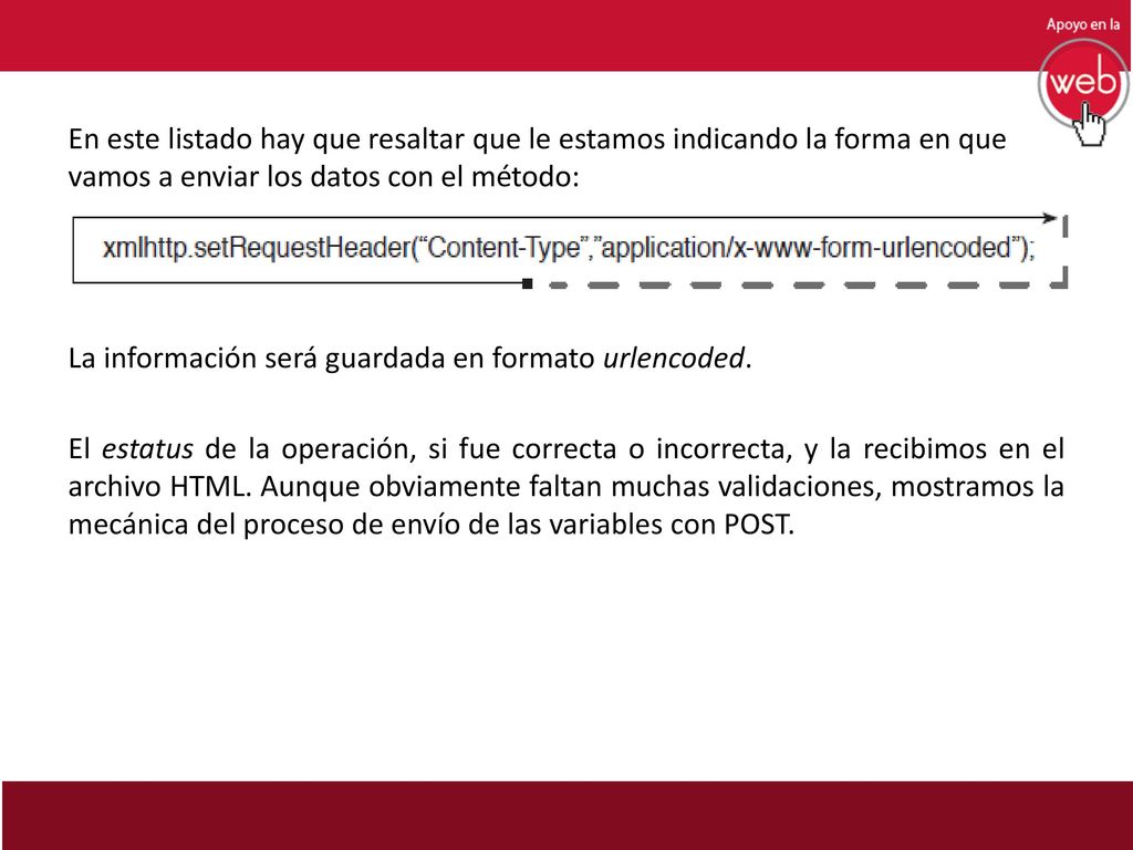 En este listado hay que resaltar que le estamos indicando la forma en que vamos a enviar los datos con el método: La información será guardada en formato urlencoded.
