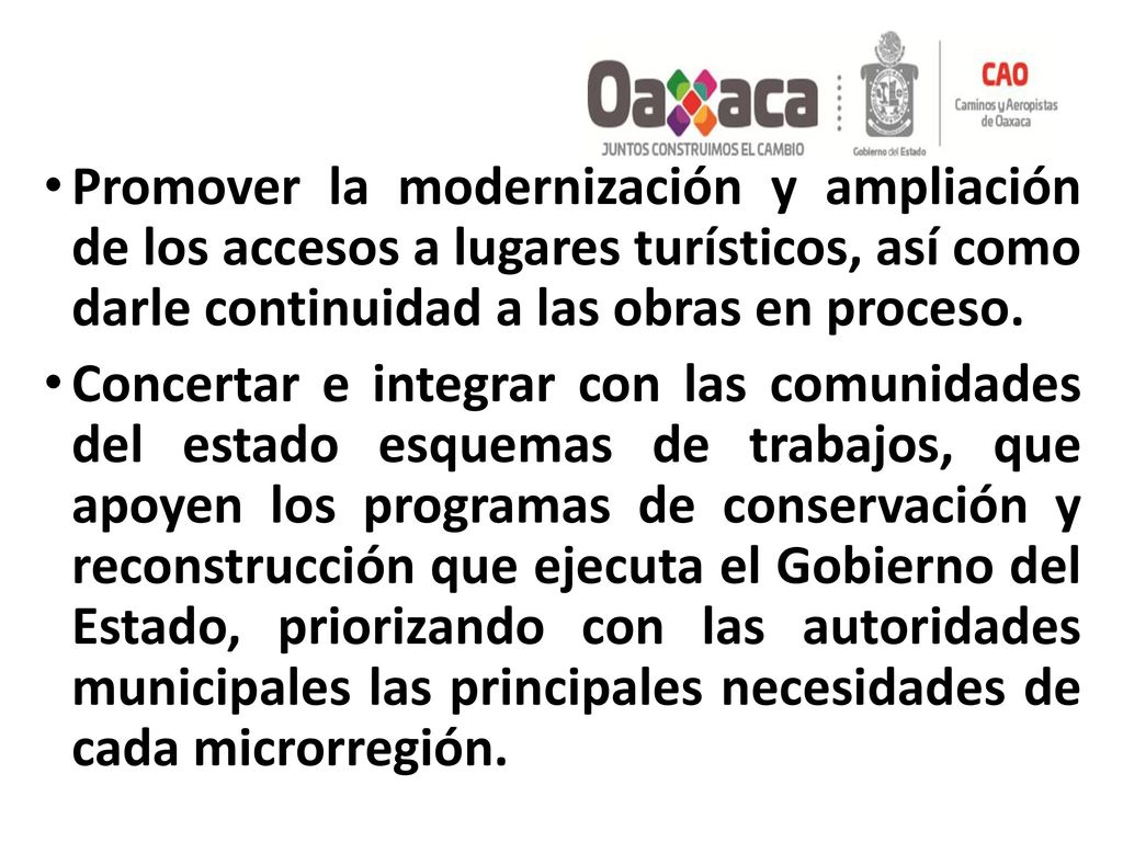 Promover la modernización y ampliación de los accesos a lugares turísticos, así como darle continuidad a las obras en proceso.