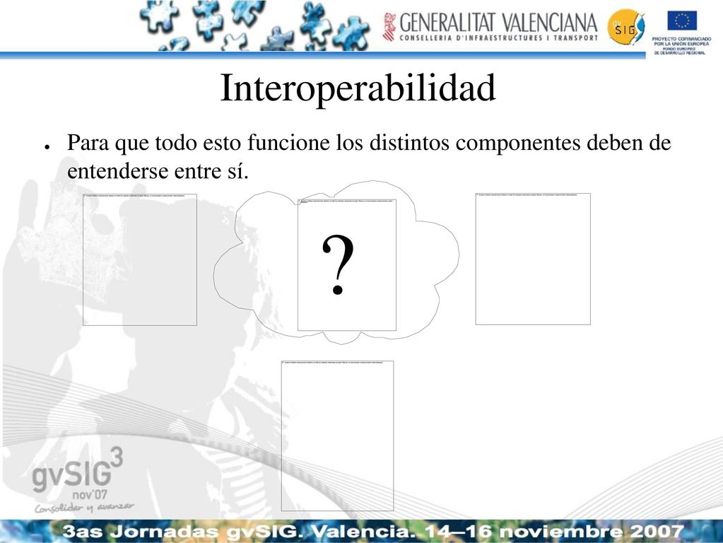 Interoperabilidad Para que todo esto funcione los distintos componentes deben de entenderse entre sí.