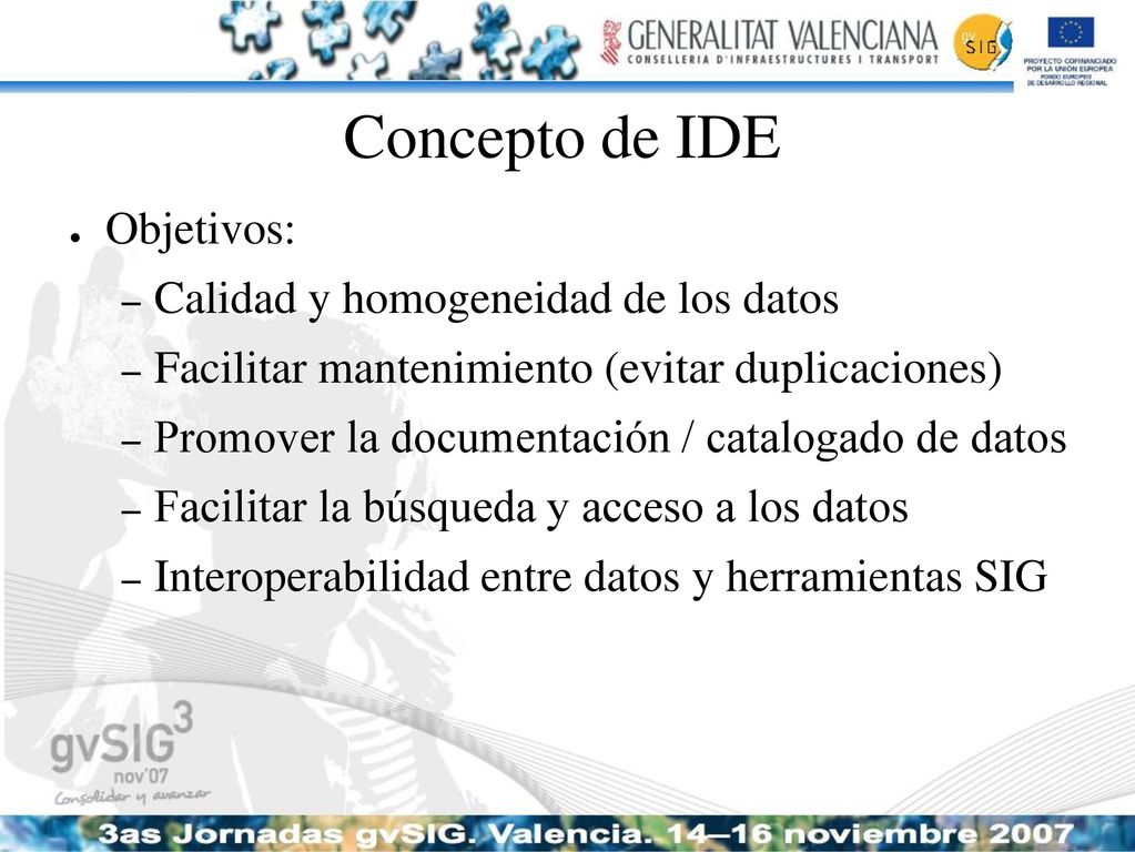 Concepto de IDE Objetivos: Calidad y homogeneidad de los datos