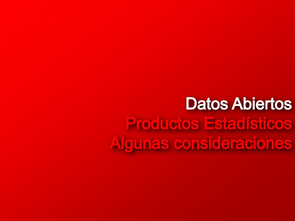 Datos Abiertos Productos Estadísticos Algunas consideraciones