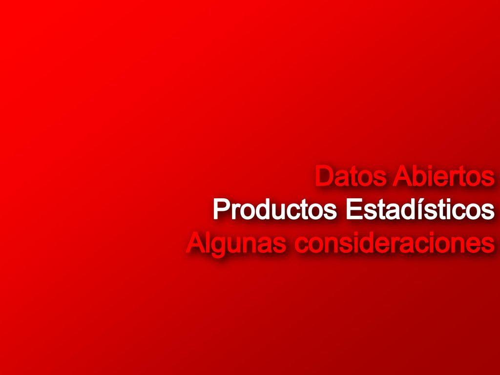 Datos Abiertos Productos Estadísticos Algunas consideraciones