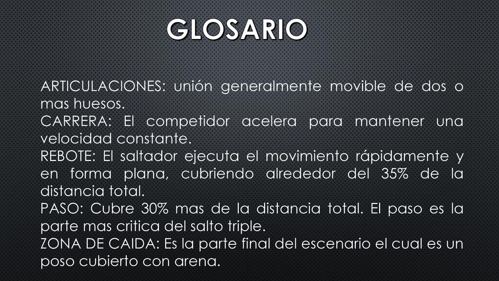 GLOSARIO ARTICULACIONES: unión generalmente movible de dos o mas huesos. CARRERA: El competidor acelera para mantener una velocidad constante.