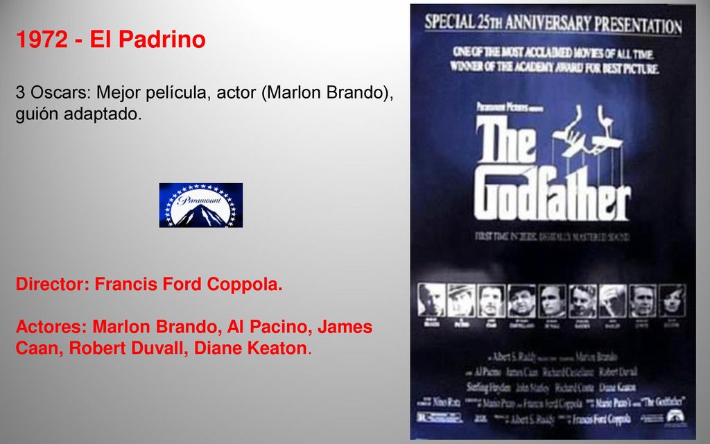 El Padrino 3 Oscars: Mejor película, actor (Marlon Brando), guión adaptado. Director: Francis Ford Coppola.