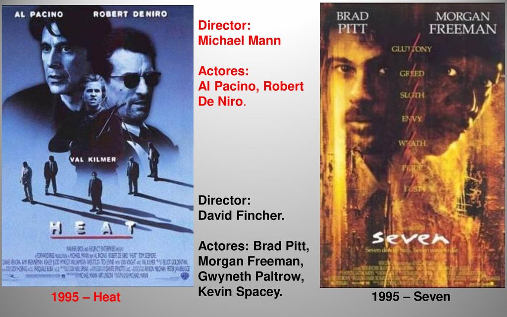 Director: Michael Mann. Actores: Al Pacino, Robert De Niro. Director: David Fincher.