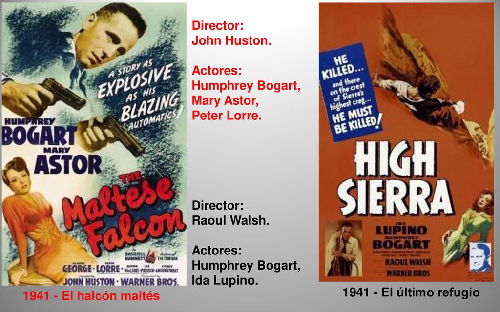Director: John Huston. Actores: Humphrey Bogart, Mary Astor, Peter Lorre. Raoul Walsh. Ida Lupino.