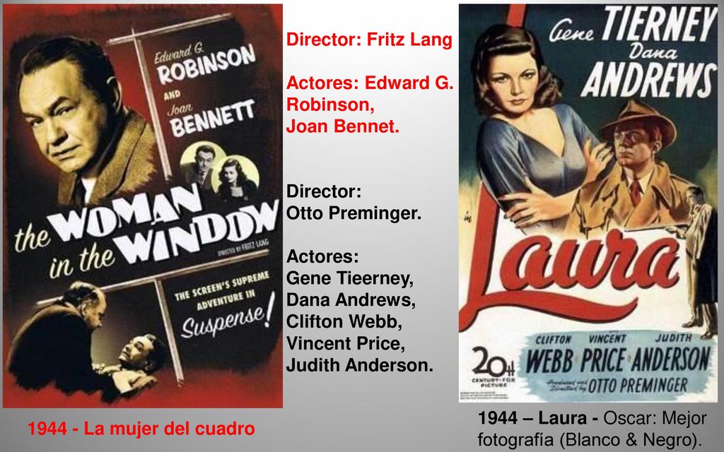 Director: Fritz Lang Actores: Edward G. Robinson, Joan Bennet. Director: Otto Preminger. Actores: