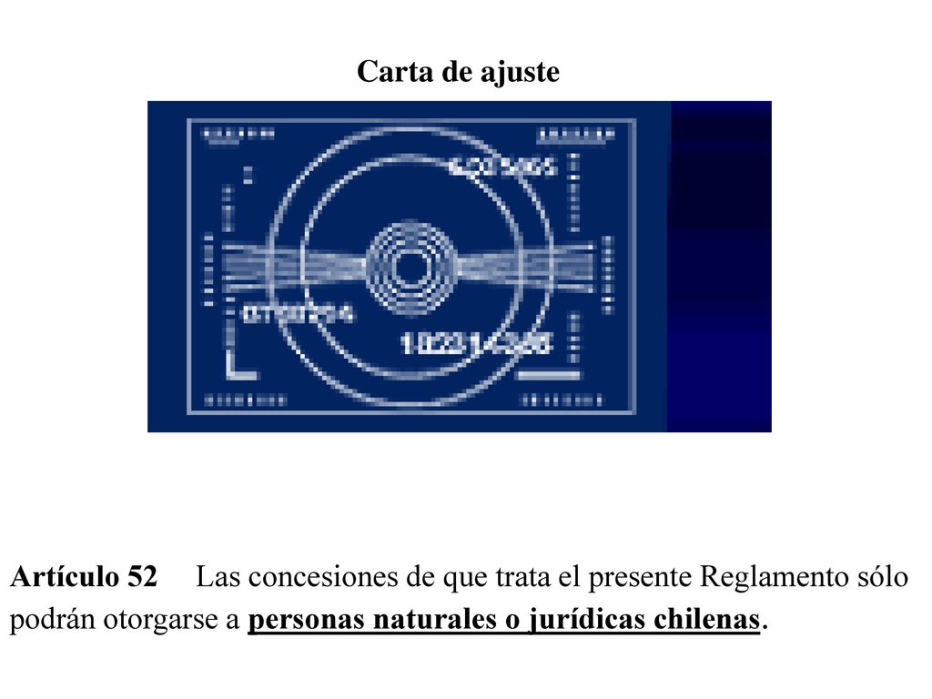 Carta de ajuste Artículo 52 Las concesiones de que trata el presente Reglamento sólo podrán otorgarse a personas naturales o jurídicas chilenas.