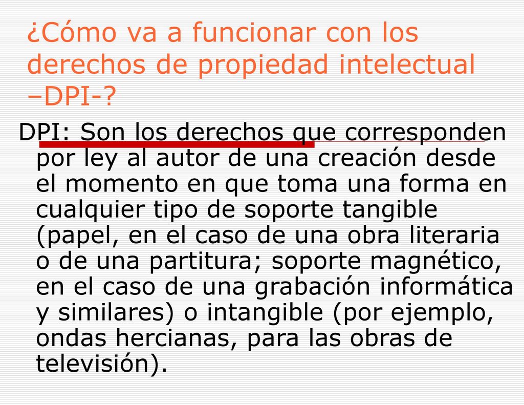 ¿Cómo va a funcionar con los derechos de propiedad intelectual –DPI-