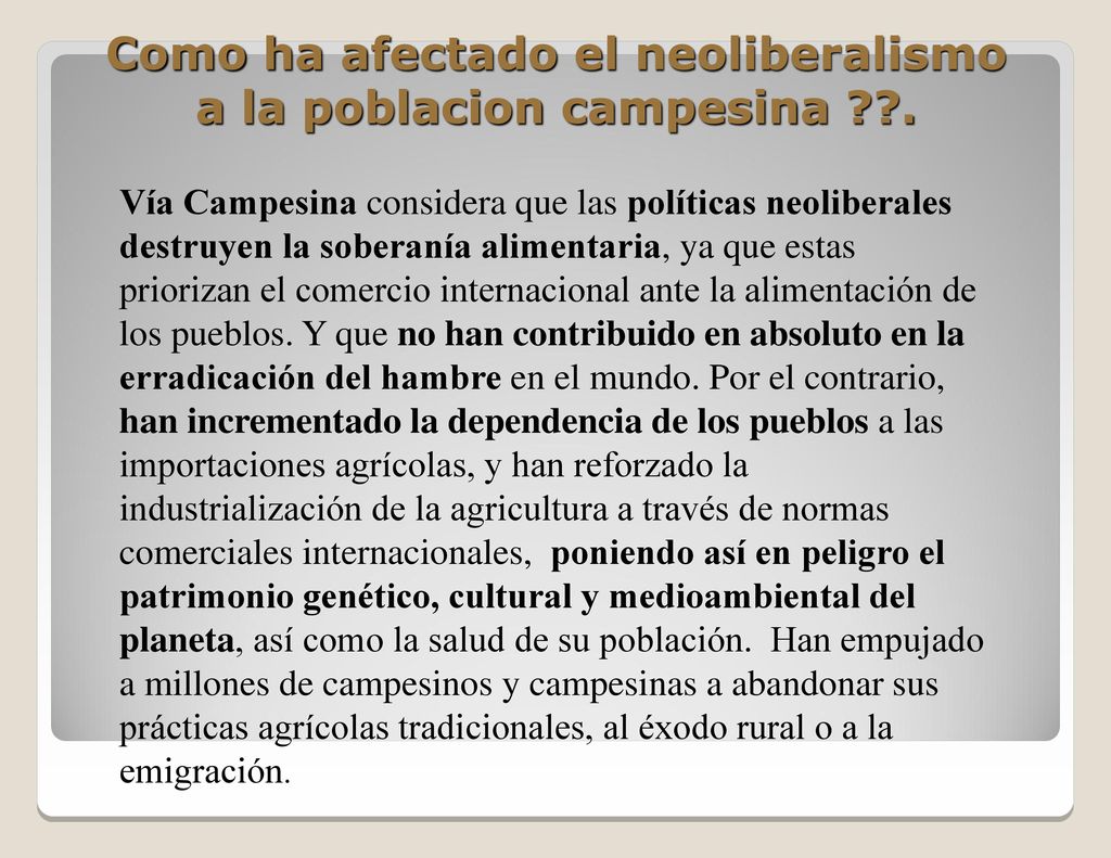 Como ha afectado el neoliberalismo a la poblacion campesina .