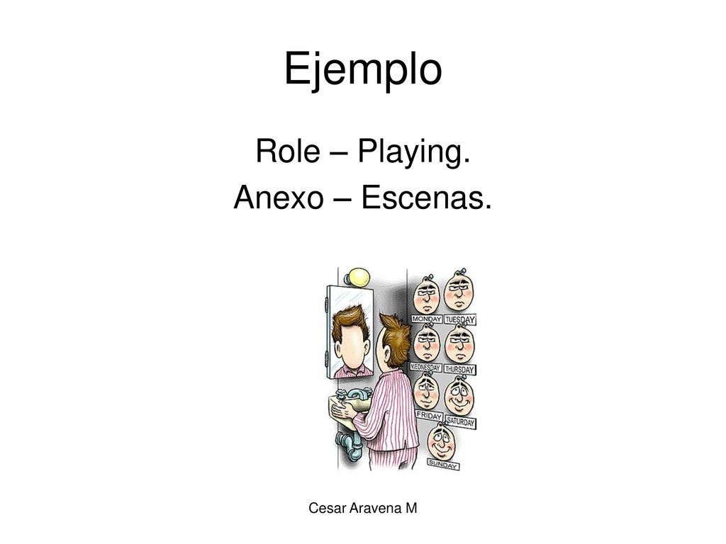 Ejemplo Role – Playing. Anexo – Escenas. Cesar Aravena M