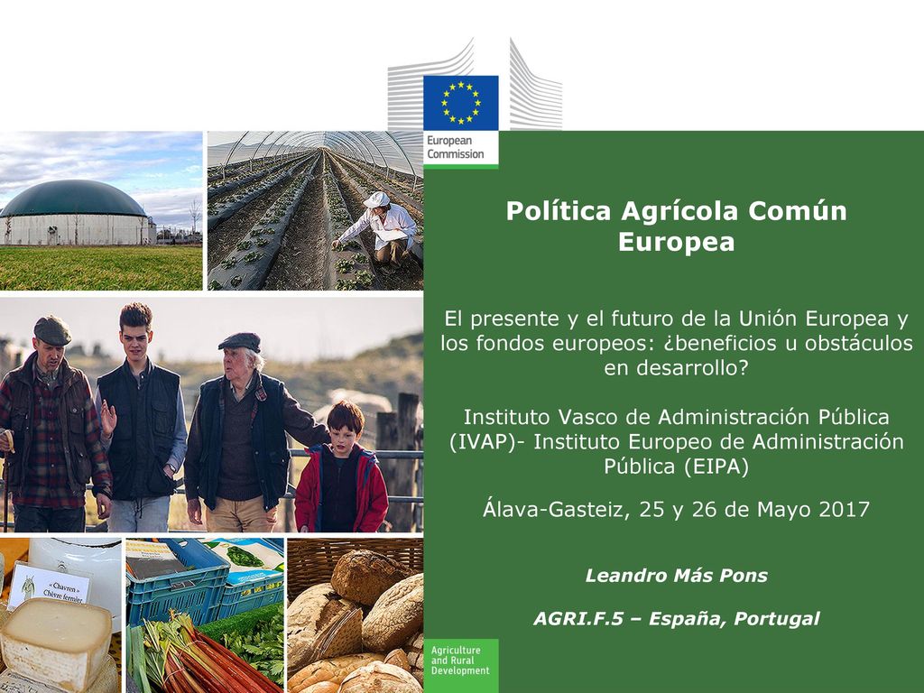 Política Agrícola Común Europea El presente y el futuro de la Unión Europea y los fondos europeos: ¿beneficios u obstáculos en desarrollo.