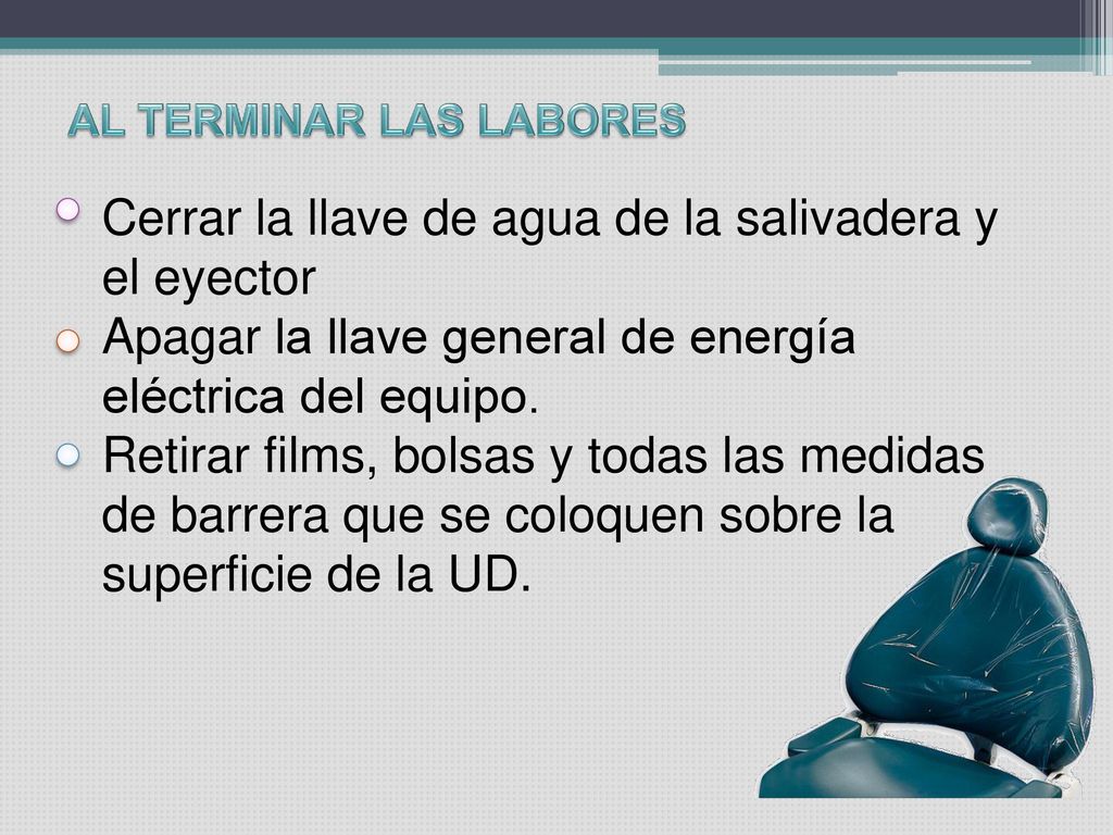 Cerrar la llave de agua de la salivadera y el eyector