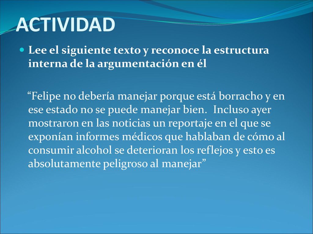 ACTIVIDAD Lee el siguiente texto y reconoce la estructura interna de la argumentación en él.