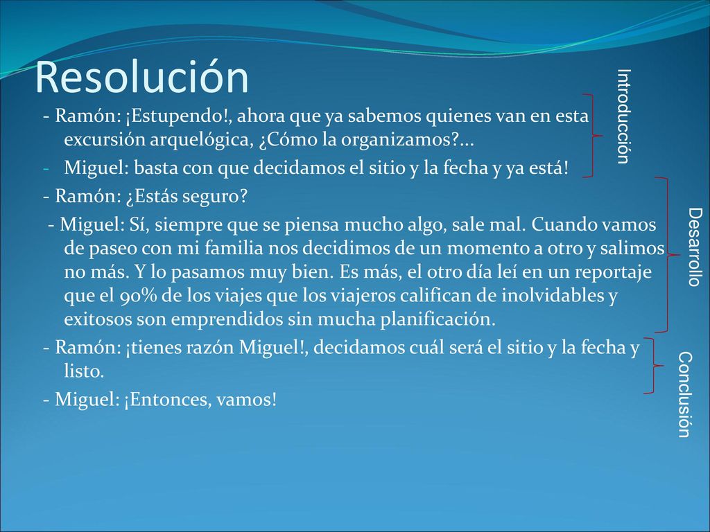 Resolución - Ramón: ¡Estupendo!, ahora que ya sabemos quienes van en esta excursión arquelógica, ¿Cómo la organizamos ...