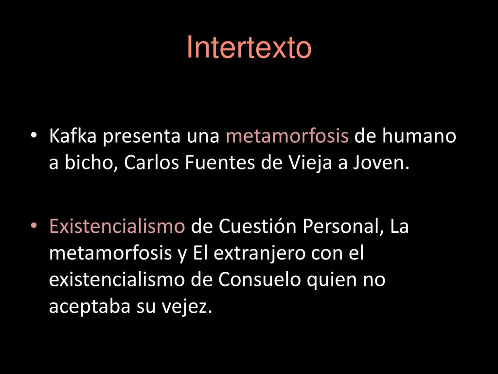 Intertexto Kafka presenta una metamorfosis de humano a bicho, Carlos Fuentes de Vieja a Joven.