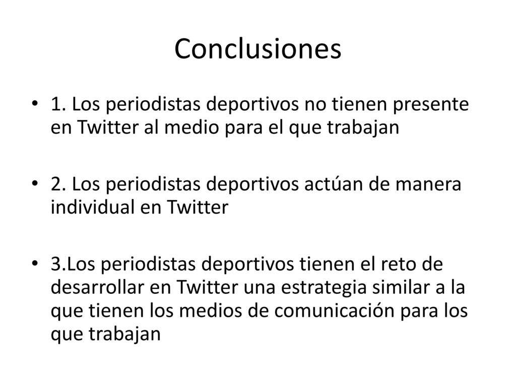 Conclusiones 1. Los periodistas deportivos no tienen presente en Twitter al medio para el que trabajan.