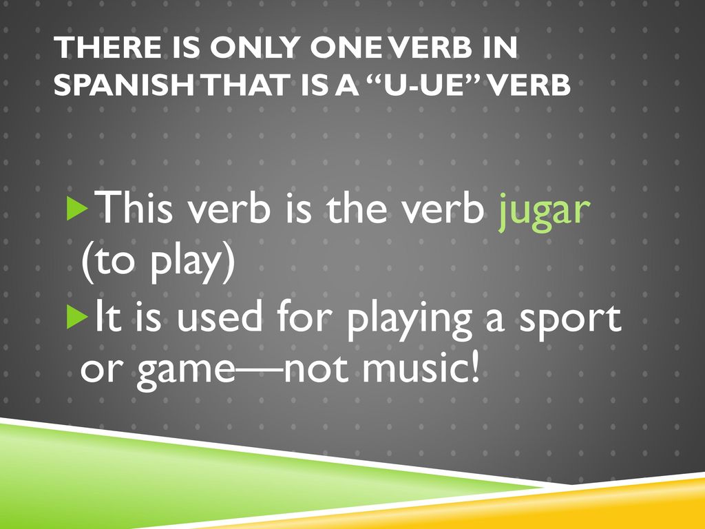 There is only one verb in spanish that is a U-ue verb