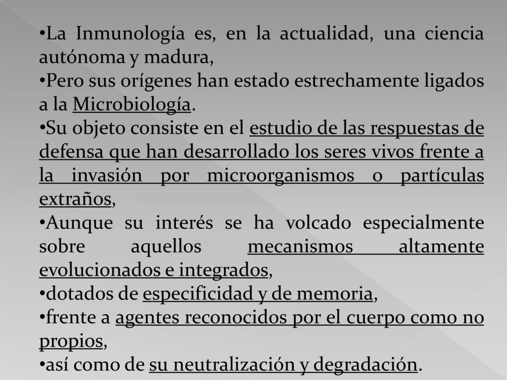 La Inmunología es, en la actualidad, una ciencia autónoma y madura,