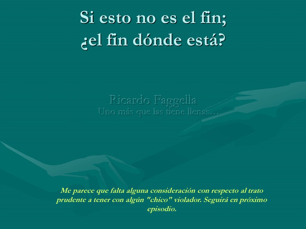 Si esto no es el fin; ¿el fin dónde está