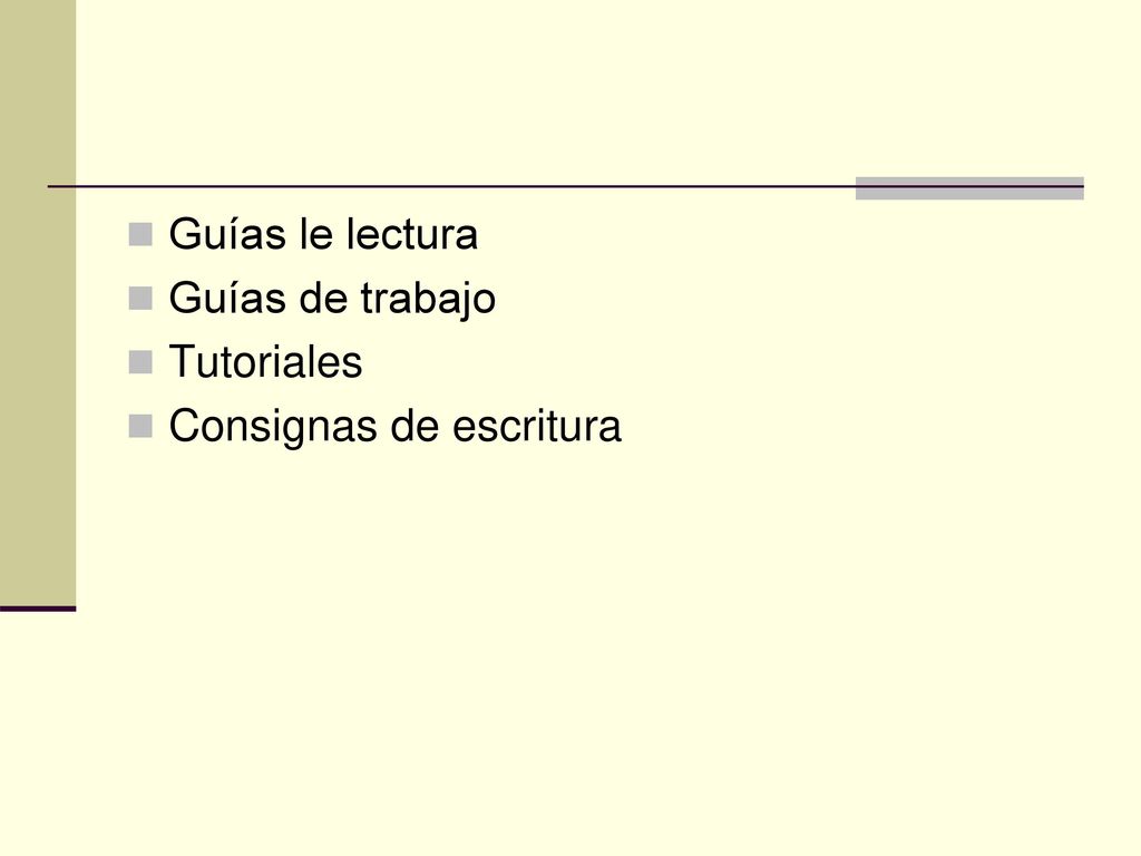 Guías le lectura Guías de trabajo Tutoriales Consignas de escritura
