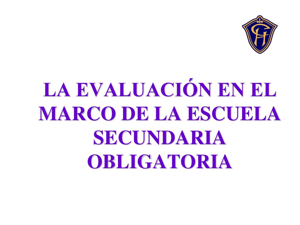 LA EVALUACIÓN EN EL MARCO DE LA ESCUELA SECUNDARIA OBLIGATORIA