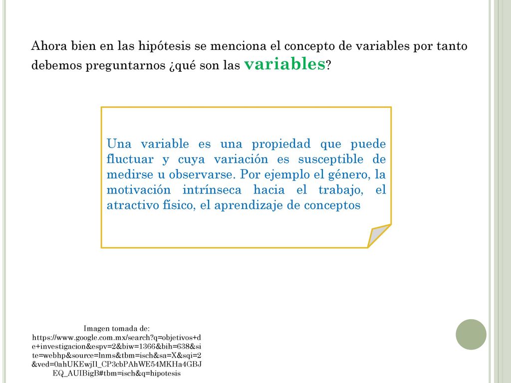 Ahora bien en las hipótesis se menciona el concepto de variables por tanto debemos preguntarnos ¿qué son las variables