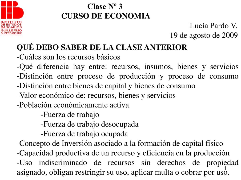 Clase Nº 3 CURSO DE ECONOMIA. Lucía Pardo V. 19 de agosto de QUÉ DEBO SABER DE LA CLASE ANTERIOR.