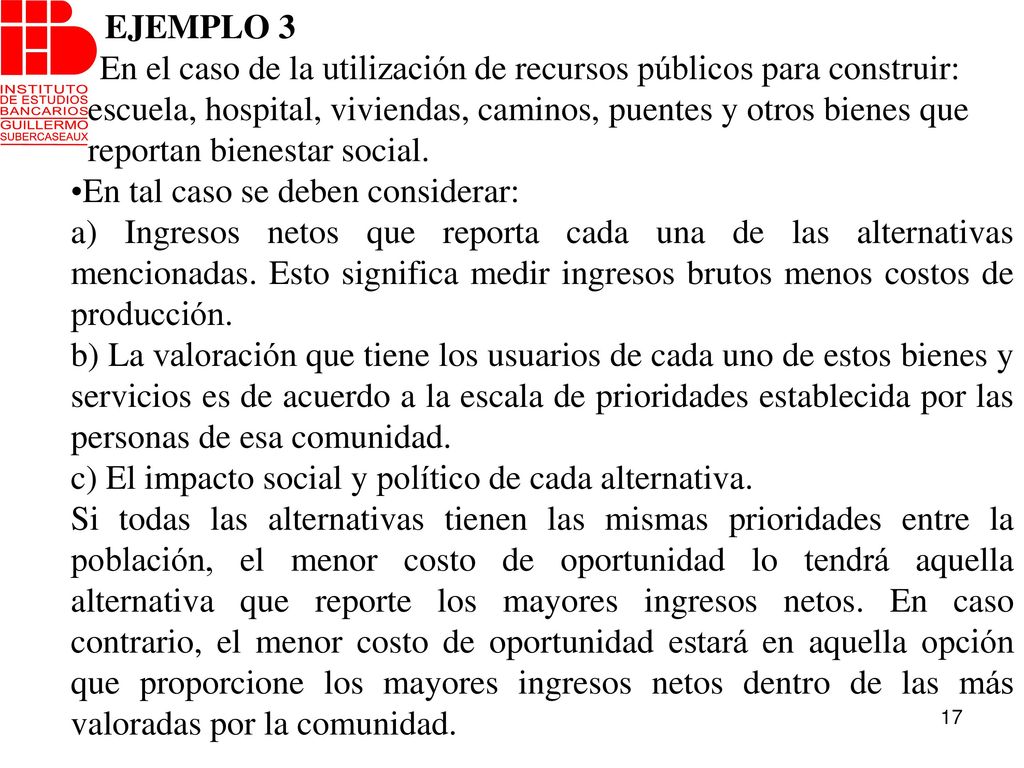 EJEMPLO 3 En el caso de la utilización de recursos públicos para construir: escuela, hospital, viviendas, caminos, puentes y otros bienes que.