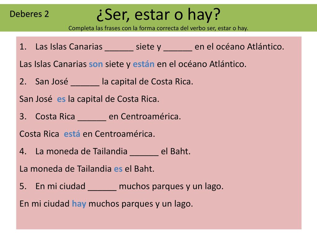 ¿Ser, estar o hay Completa las frases con la forma correcta del verbo ser, estar o hay.