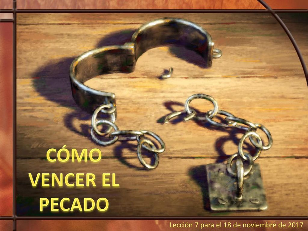 CÓMO VENCER EL PECADO Lección 7 para el 18 de noviembre de 2017