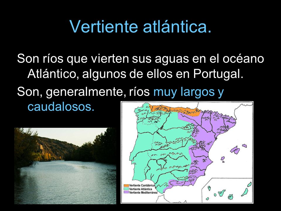 Vertiente atlántica. Son ríos que vierten sus aguas en el océano Atlántico, algunos de ellos en Portugal.