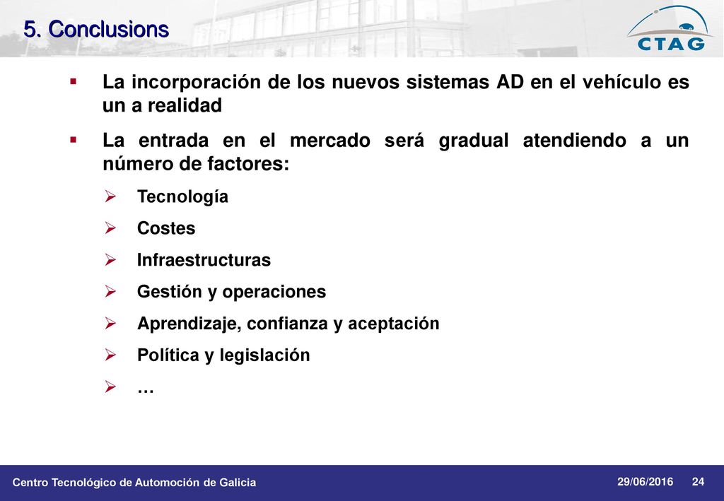 5. Conclusions La incorporación de los nuevos sistemas AD en el vehículo es un a realidad.
