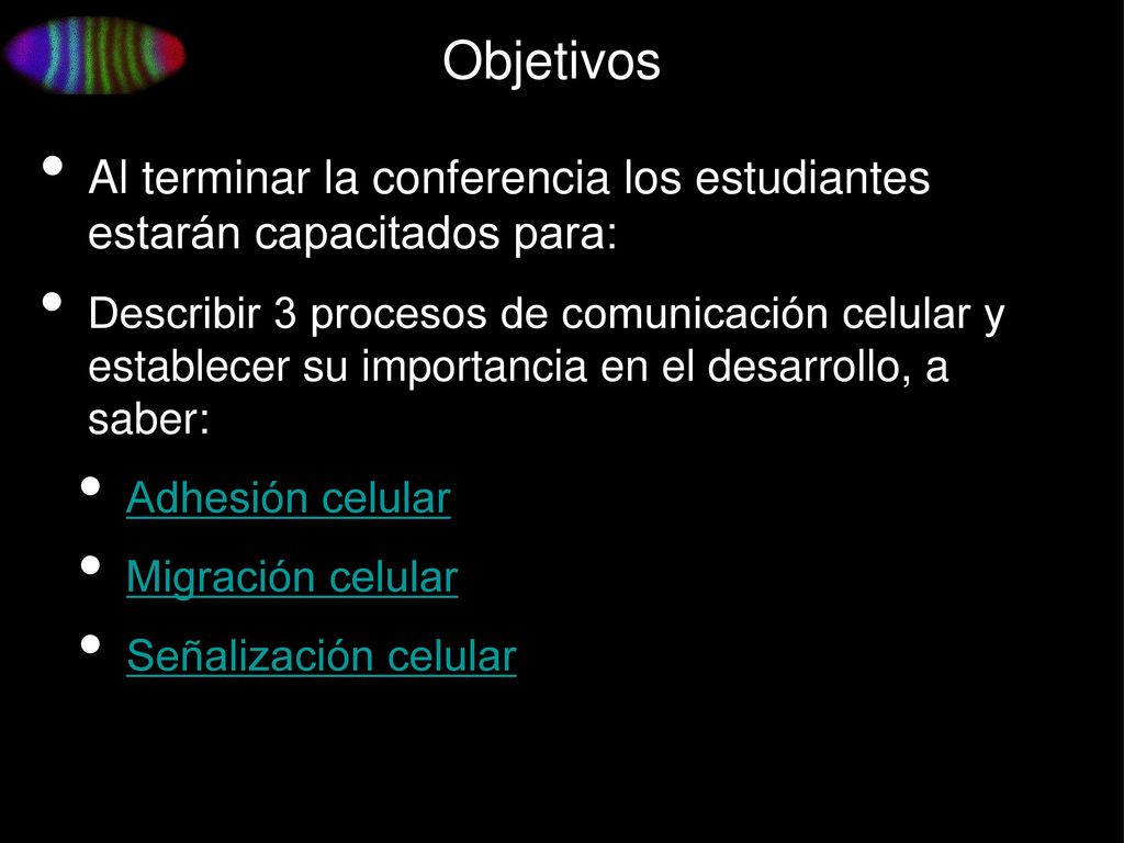 Objetivos Al terminar la conferencia los estudiantes estarán capacitados para: