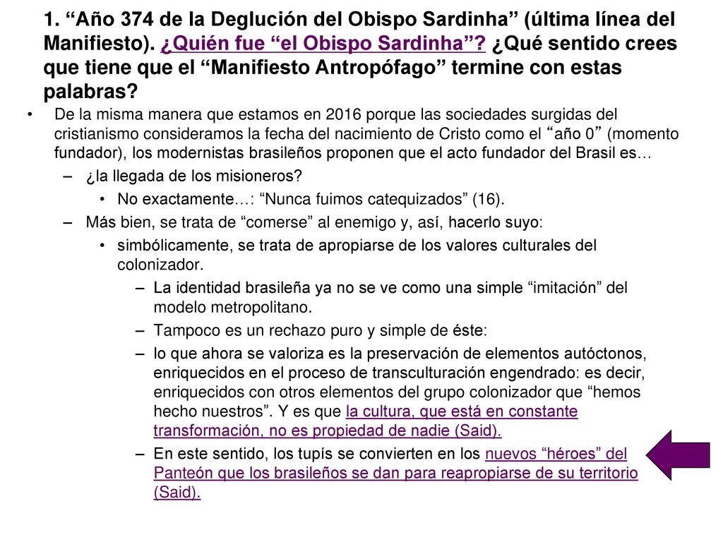 1. Año 374 de la Deglución del Obispo Sardinha (última línea del Manifiesto). ¿Quién fue el Obispo Sardinha ¿Qué sentido crees que tiene que el Manifiesto Antropófago termine con estas palabras