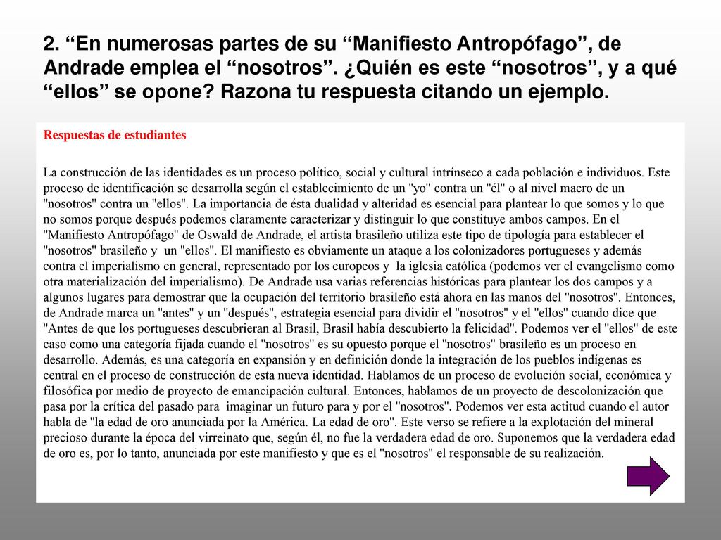 2. En numerosas partes de su Manifiesto Antropófago , de Andrade emplea el nosotros . ¿Quién es este nosotros , y a qué ellos se opone Razona tu respuesta citando un ejemplo.