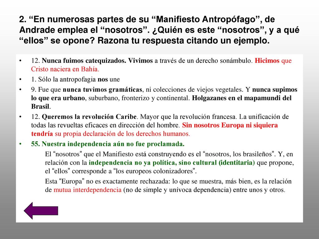 2. En numerosas partes de su Manifiesto Antropófago , de Andrade emplea el nosotros . ¿Quién es este nosotros , y a qué ellos se opone Razona tu respuesta citando un ejemplo.