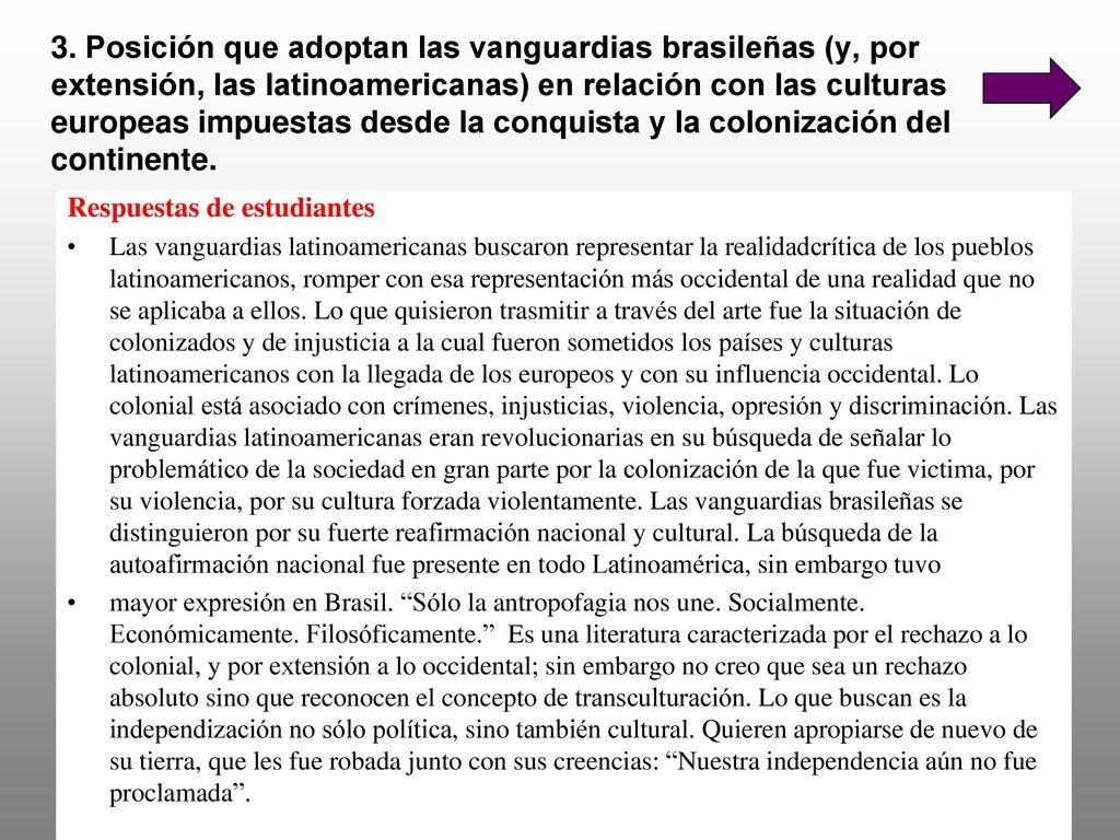 3. Posición que adoptan las vanguardias brasileñas (y, por extensión, las latinoamericanas) en relación con las culturas europeas impuestas desde la conquista y la colonización del continente.