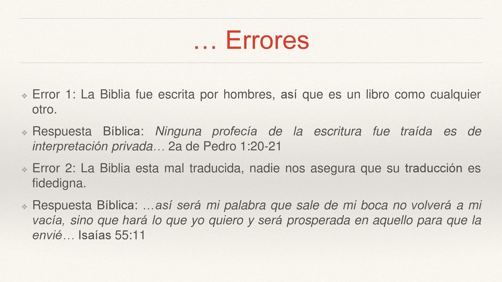 … Errores Error 1: La Biblia fue escrita por hombres, así que es un libro como cualquier otro.
