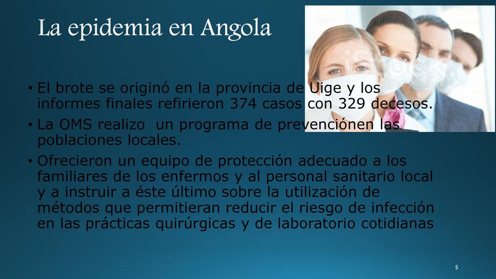 La epidemia en Angola El brote se originó en la provincia de Uige y los informes finales refirieron 374 casos con 329 decesos.