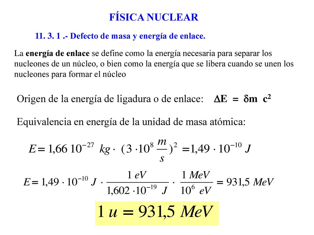 Origen de la energía de ligadura o de enlace: DE = dm c2