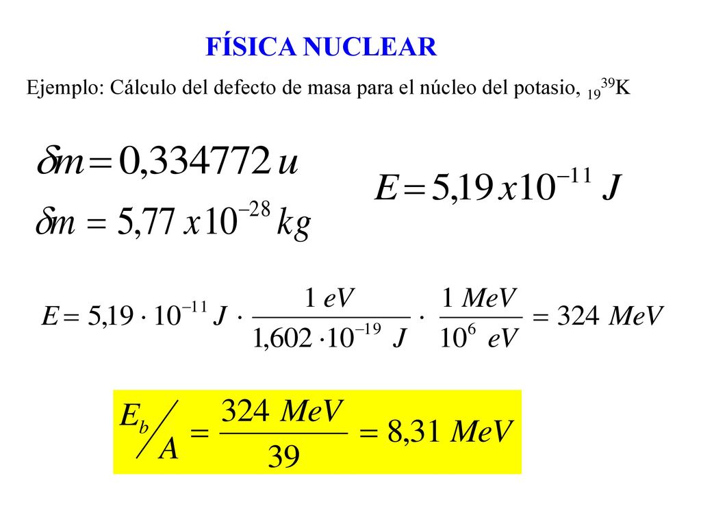 FÍSICA NUCLEAR Ejemplo: Cálculo del defecto de masa para el núcleo del potasio, 1939K