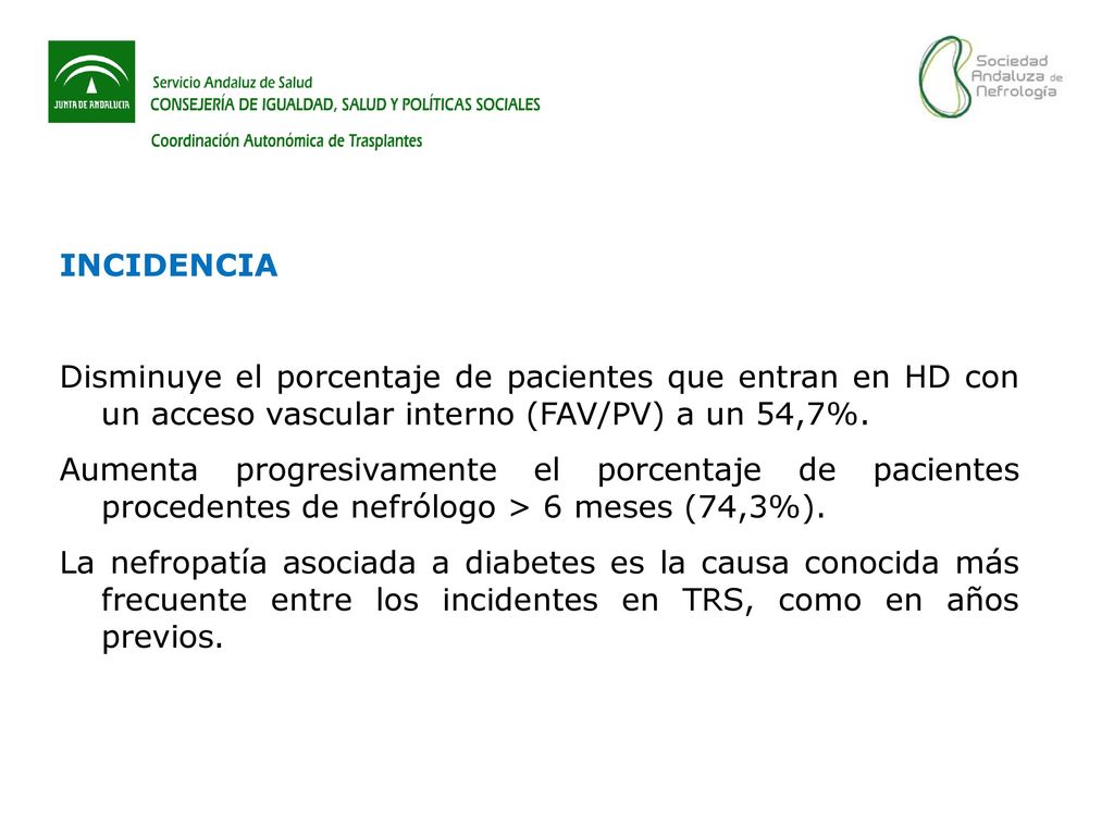 INCIDENCIA Disminuye el porcentaje de pacientes que entran en HD con un acceso vascular interno (FAV/PV) a un 54,7%.