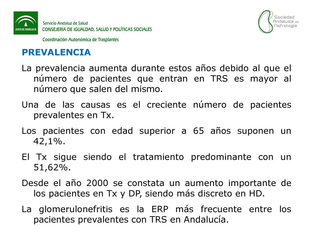 PREVALENCIA La prevalencia aumenta durante estos años debido al que el número de pacientes que entran en TRS es mayor al número que salen del mismo.