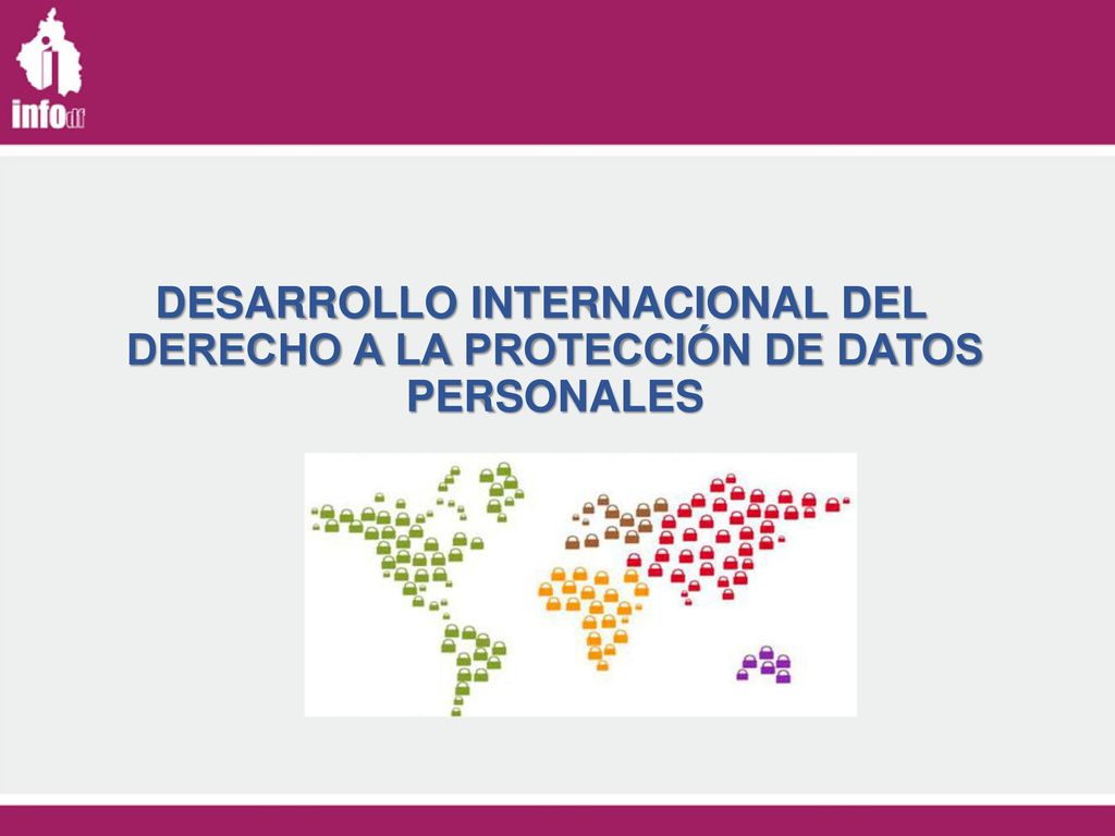 DESARROLLO INTERNACIONAL DEL DERECHO A LA PROTECCIÓN DE DATOS PERSONALES