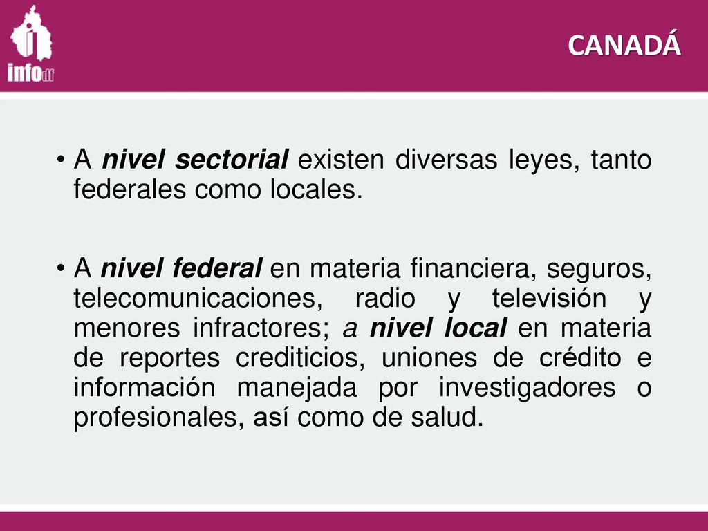 CANADÁ A nivel sectorial existen diversas leyes, tanto federales como locales.