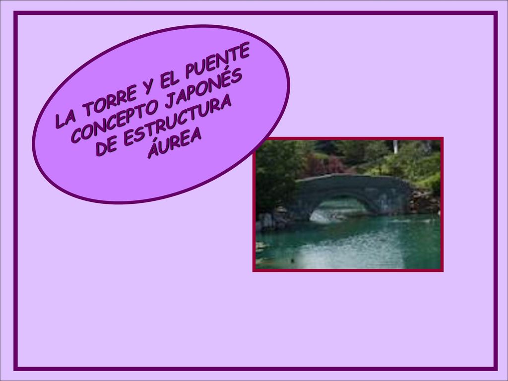 LA TORRE Y EL PUENTE CONCEPTO JAPONÉS DE ESTRUCTURA ÁUREA