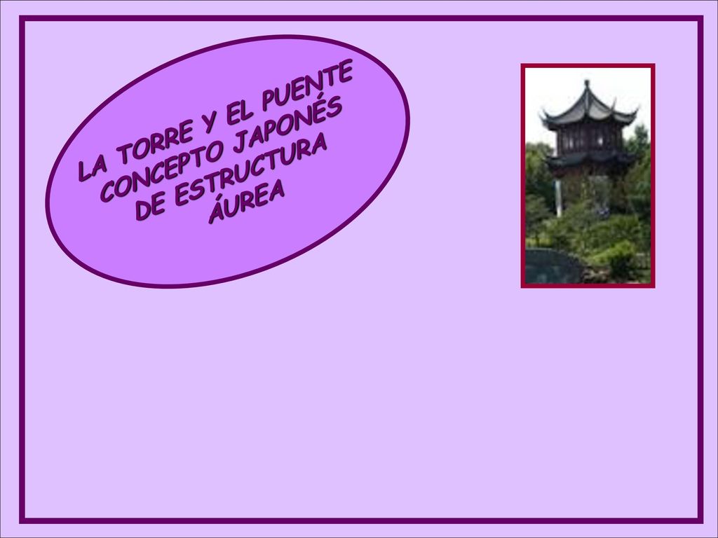 LA TORRE Y EL PUENTE CONCEPTO JAPONÉS DE ESTRUCTURA ÁUREA